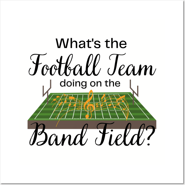 Marching Band Gift Football Team on the Band Field Funny Wall Art by MalibuSun